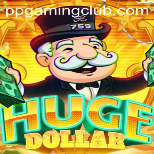 Exploring HugeDollar: The New Sensation in Gaming by PP GAMING